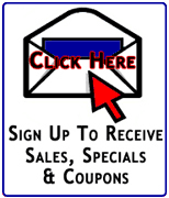Click Here to Sign Up to Receive Sales, Specials & Coupons
